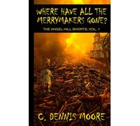 Where Have All the Merrymakers Gone?: The Angel Hill Shorts, Vol. 1