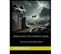 Where Have The Cowboys Gone:: The Call For Real Men
