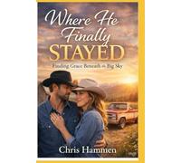 Where He Finally Stayed: Finding Grace Beneath the Big Sky