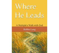 Where He Leads: A Multiple's Walk with God