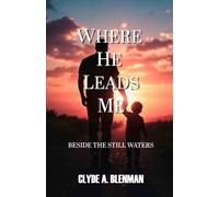 Where He Leads Me: Besides The Still Waters