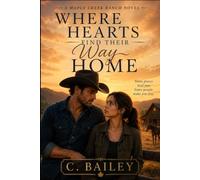 Where Hearts Find Their Way Home: A Maple Creek Ranch Novel