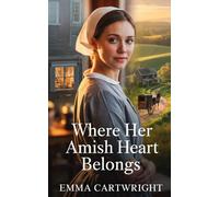 Where Her Amish Heart Belongs: Amish Romance