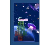 Where Humans Should Not Exist - ARRIVAL: ALIEN CIVILIZATION AND HUMANITY / Science Fiction › Alien Invasion / Action & Adventure AND Teen & Young Adult › Science