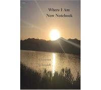Where I Am Now Notebook