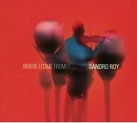 Sandro Roy Where I Come From (CD) Album