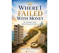 Where I Failed with Money: The Mistakes That Delay Financial Freedom