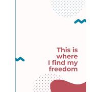 Where I Find Freedom - White Writing Journal: Ruled Notebook, 90 GSM Paper, Softcover