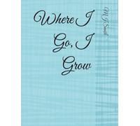 Where I Go, I Grow