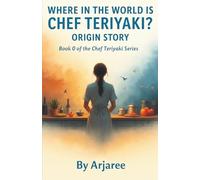Where in the World is Chef Teriyaki?: Origin Story