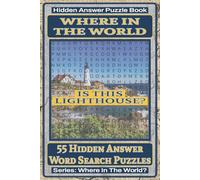 Where in the World Is This Lighthouse? Hidden Answer Word Search Puzzle Book: 55 Hidden Answer Word Search Puzzles Featuring Iconic Lighthouses Around the World