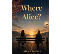 Where is Alice?: A book on hope and re-humanization