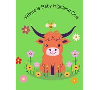 Where Is Baby Highland Cow: A Hide-and-Seek Adventure and Activity Book for Little Explorers Hardback Edition -Large 8.5" x 11" - Full Premium Color