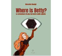 Where is Betty? Le avventure di una terrestre nello spazio