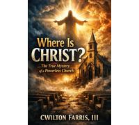 Where Is Christ?: The True Mystery of a Powerless Church