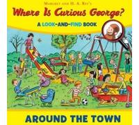 Where Is Curious George? Around The Town: A Look-And-Find Bo (Copertina rigida)