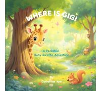 Where Is Gigi: A Peekaboo Baby Giraffe Adventure