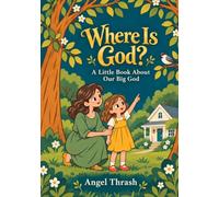 Where Is God?: A Little Book About Our Big God