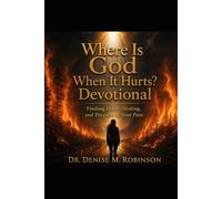 Where Is God When it Hurts Devotional: Finding Hope, Healing, and Purpose in Your Pain