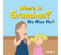 Where Is Grandma? We Miss Her!