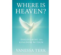 WHERE IS HEAVEN?: Discovering the Kingdom Within: 2
