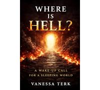 Where Is Hell?: A Wake-Up Call for a Sleeping World