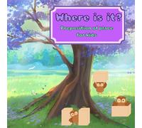 WHERE IS IT?: PREPOSITIONS OF PLACE FOR KIDS