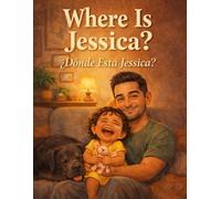 Where Is Jessica? / ¿Dónde Está Jessica?: A Bilingual Story / Un Cuento Bilingüe