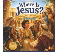 Where Is Jesus?: The Boy Who Grew in Wisdom