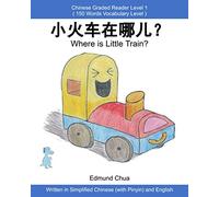 Where is Little Train? : Chinese Graded Reader Level 1: Written in Simplified Chinese (with Pinyin) and English