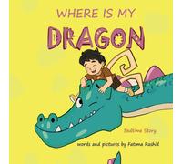 Where is my Dragon: Dream big. Be kind. Find your dragon.