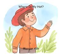 Where Is My Hat?: A Fun Rhyming Picture Book Adventure for Kids Ages 3-5 - An Interactive Hide-and-Seek Story About a Windy Day and a Flying Hat