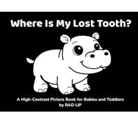 Where Is My Lost Tooth?: High Contrast Baby Book for 0-12 Months | Black and White Visual Stimulation with Simple Animals and First Story for Toddlers Ages 1-4