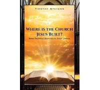 Where is the Church Jesus Built?: Seven Doctrinal Shortcuts to Jesus' Church