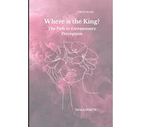 Where is the King?: The Path to Extrasensory Perception TRYPTYK ESP