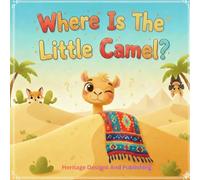 Where Is The Little Camel?: A Vibrant, Full Premium Colour Hide-and-Seek Book for Little Explorers