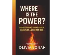 Where is the Power?: Rediscovering Divine Order, Obedience and Priesthood