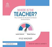 Where Is the Teacher?: The 12 Shifts for Student-Centered Environments
