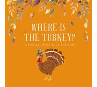 Where is the Turkey?: A Thanksgiving book for kids ages 1, 2, 3, 4, 5