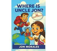 Where is Uncle Jon? Guatemala!: A Travel Adventure Series for Curious Kids