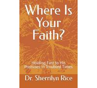 Where Is Your Faith?: Holding Fast to His Promises in Troubled Times