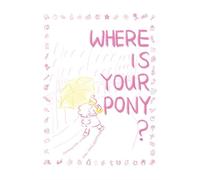 Where is your pony?: Pony’s Day Out: A Timeless Journey for forgotten dreams.