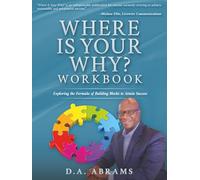 Where is Your Why? Workbook: Exploring the Formula of Building Blocks to Attain Success