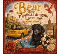Where it all Began: Bear and his Magical Dragon Adventures