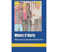 Where It Hurts: Welcome to Keystone Novel #14