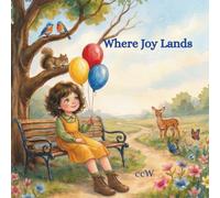 Where Joy Lands: A story of life’s twists and the flow of things.