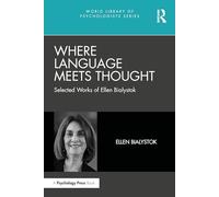 Where Language Meets Thought: Selected Works of Ellen Bialystok