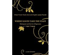 Where Leaves Take the Stage: Shakespeare and the Art of Expression Langue / Language