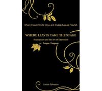 Where Leaves Take the Stage: Shakespeare and the Art of Expression Langue / Language