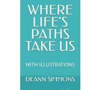WHERE LIFE'S PATHS TAKE US: WITH ILLUSTRATIONS